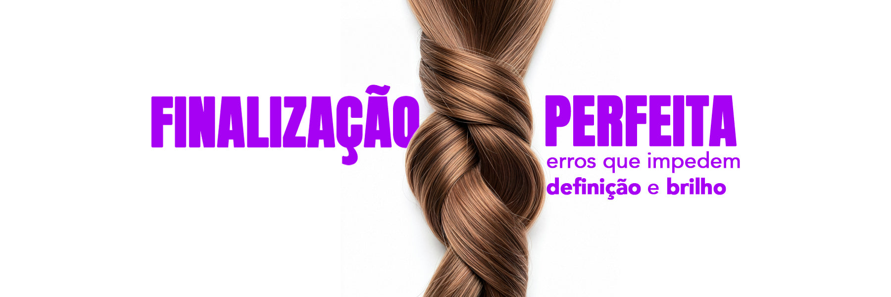 Finalização perfeita: erros que impedem definição e brilho