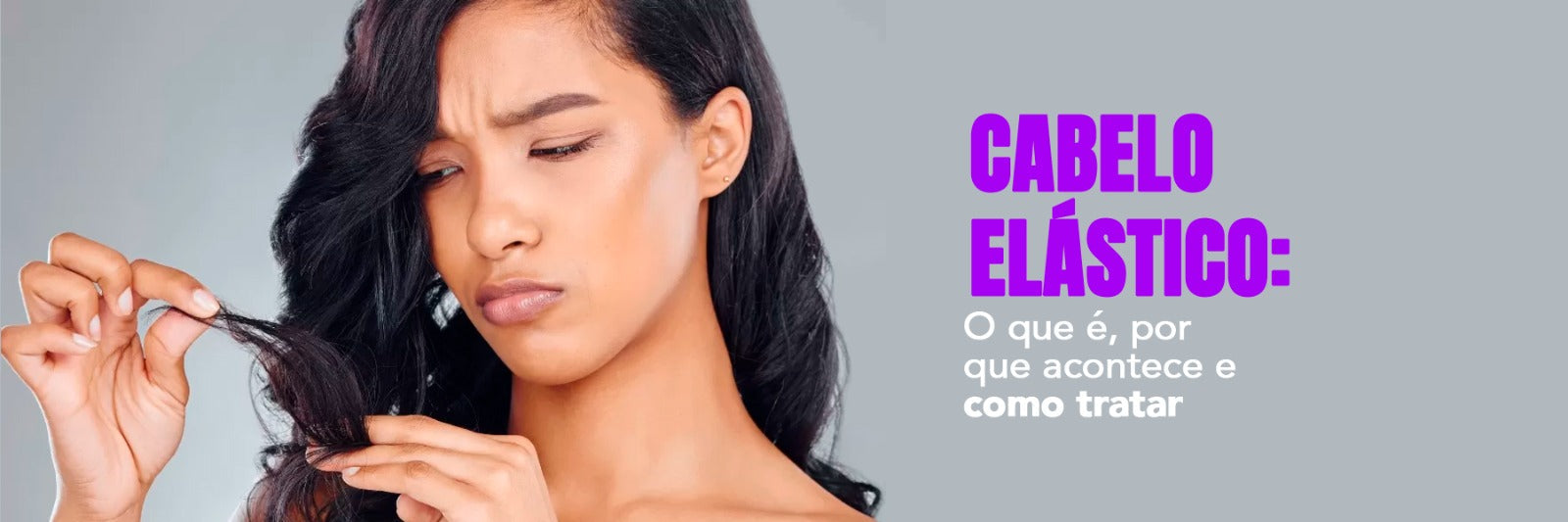 Cabelo elástico: o que é, por que acontece e como tratar