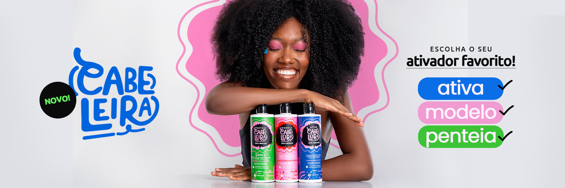 Cabelos sem rumo? A nova linha Cabeleira resolve!