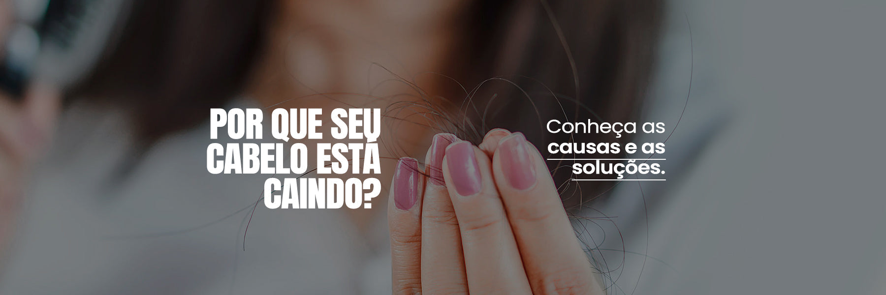 Por que seu cabelo está caindo? Conheça as causas e as soluções.