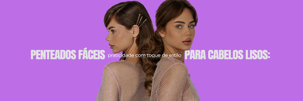 Penteados fáceis para cabelos lisos: praticidade com toque de estilo