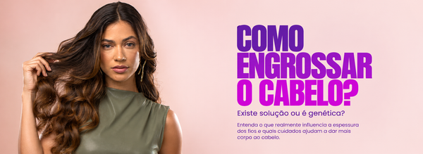 Como engrossar o cabelo: existe solução ou é genética?