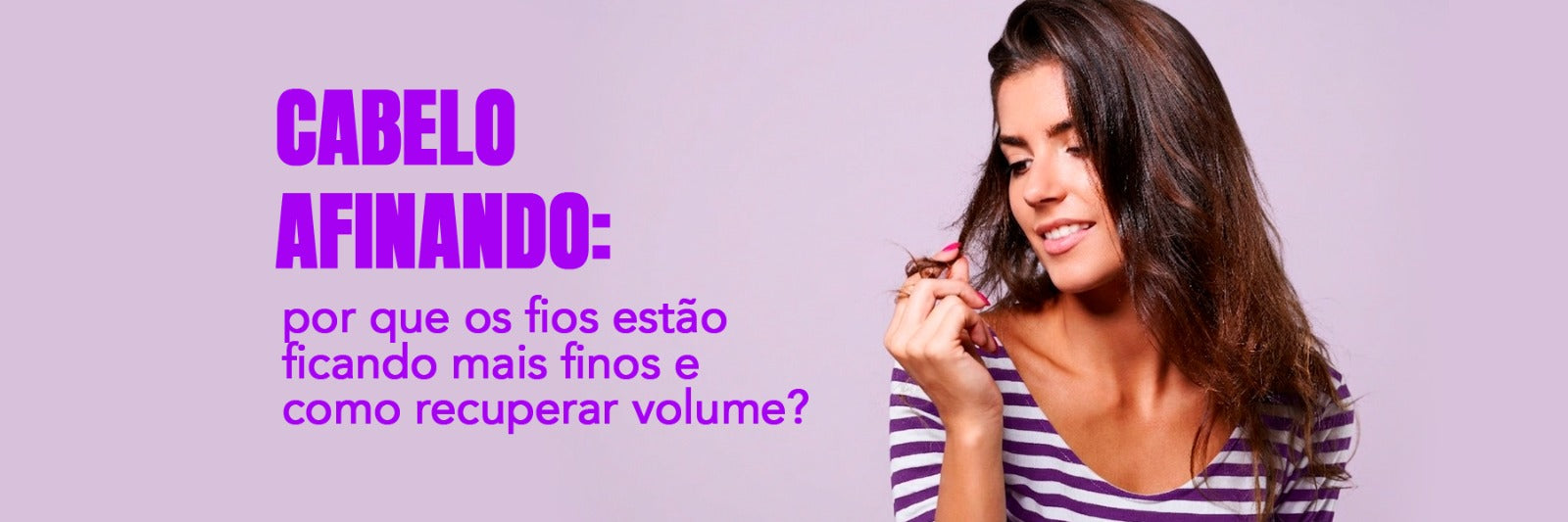 Cabelo afinando? Entenda por que os fios ficam mais finos e como recuperar o volume