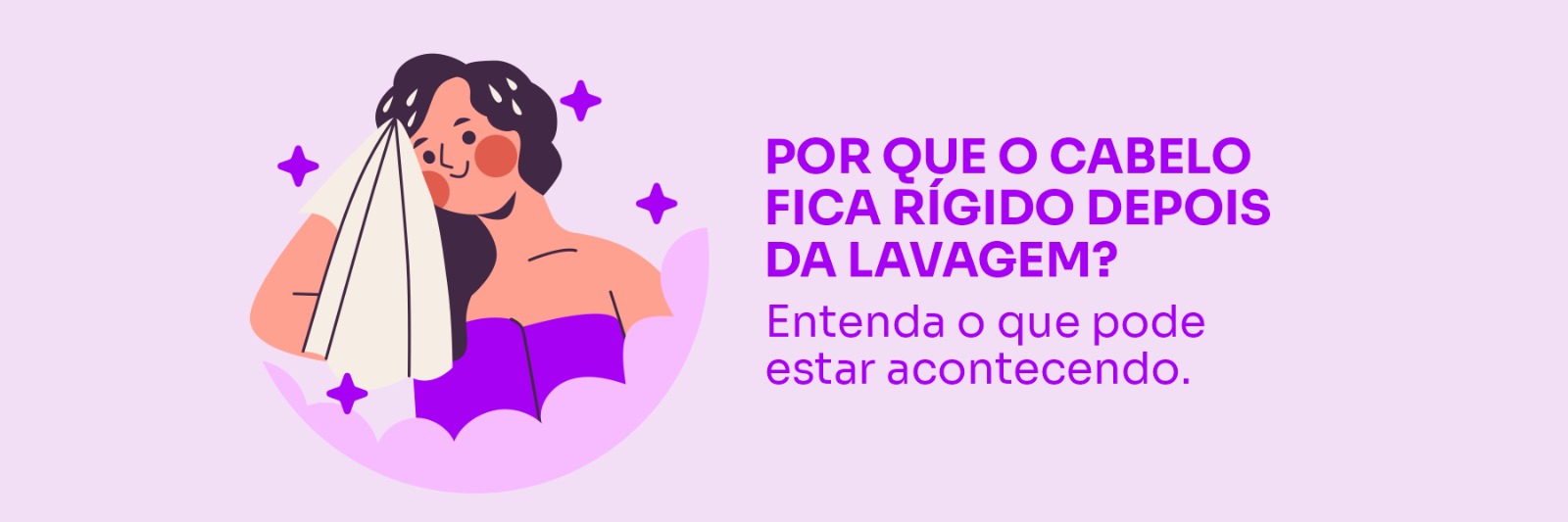 Por que o cabelo fica rígido depois da lavagem? Entenda o que pode estar acontecendo