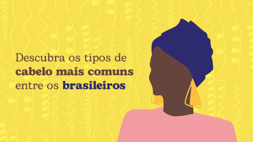 Descubra os tipos de cabelo mais comuns entre os brasileiros