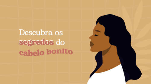 Descubra 3 segredos que nunca te contaram sobre os cuidados com os cabelos