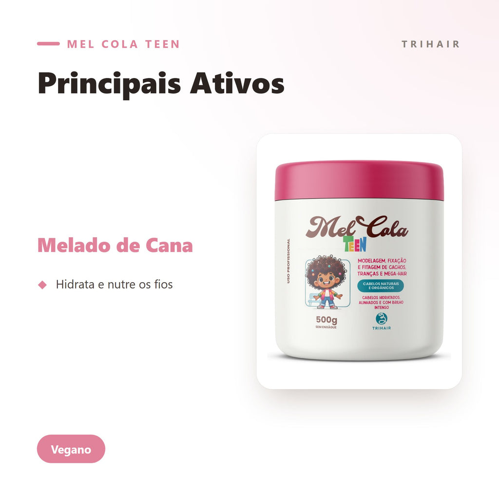Ativos do Mel Cola Teen Rosa Trihair — melado de cana que hidrata e nutre os fios