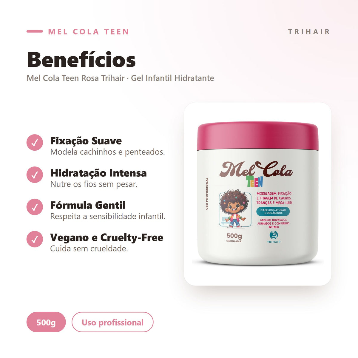 Benefícios do Mel Cola Teen Rosa Trihair — fixação suave, vegano e hidratação com melado de cana