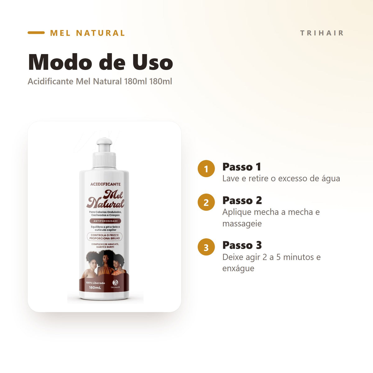 Modo de uso do Acidificante Mel Natural Trihair — aplicar mecha a mecha após lavar e enxaguar